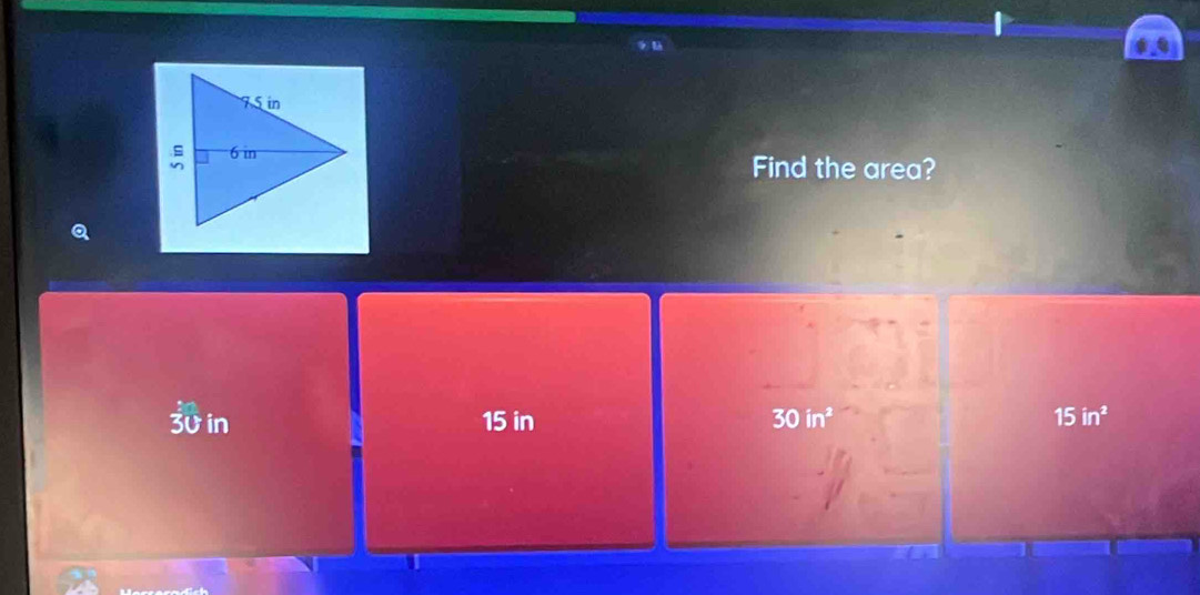 Find the area?
Q
3v in 15 in 30in^2 15in^2