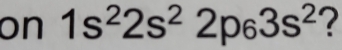 on 1s^22s^22p_63s^2