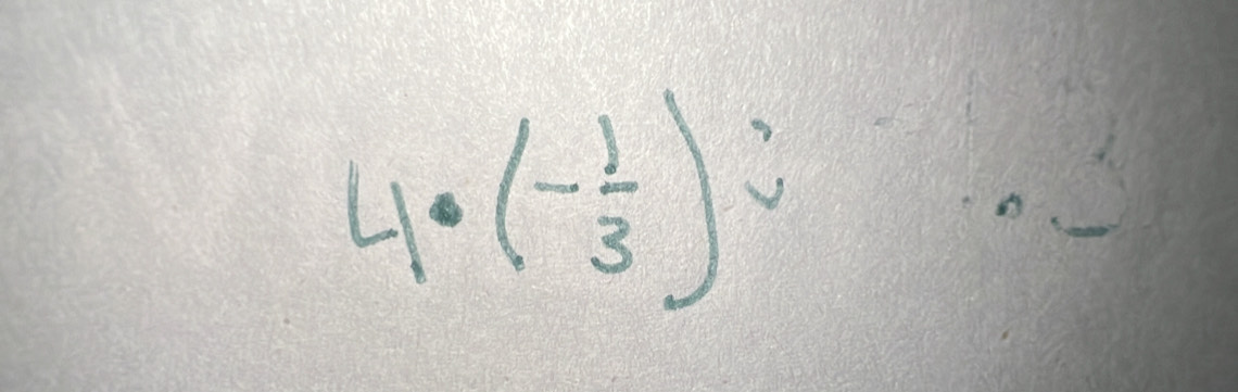 4· (- 1/3 ):...