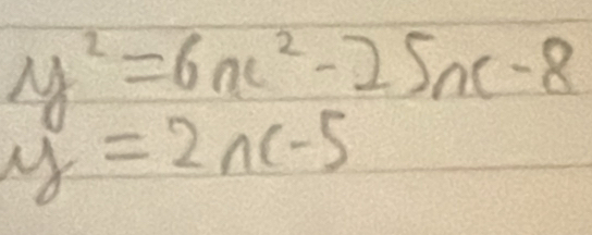 y^2=6x^2-25x-8
y=2nc-5