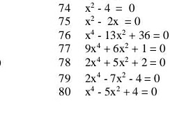 74 x^2-4=0
75 x^2-2x=0
76 x^4-13x^2+36=0
77 9x^4+6x^2+1=0
78 2x^4+5x^2+2=0
79 2x^4-7x^2-4=0
80 x^4-5x^2+4=0