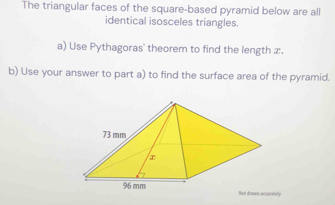 Solved: The triangular faces of the square-based pyramid below are all ...