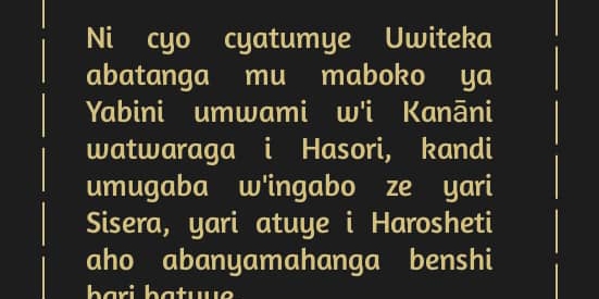 Ni cyo cyatumye Uwiteka 
abatanga mu maboko ya 
Yabini umwami w'i Kanāni 
watwaraga i Hasori, kandi 
umugaba w'ingabo ze yari 
Sisera, yari atuye i Harosheti 
aho abanyamahanga benshi 
hari hatw