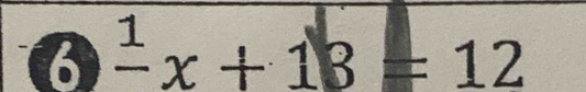 6 frac 1x+13=12