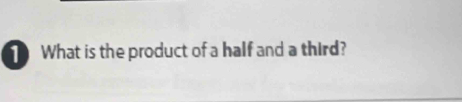 What is the product of a half and a third?