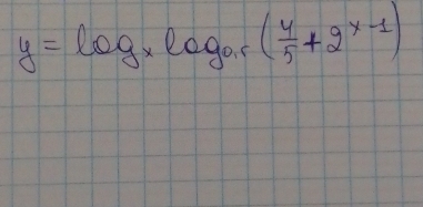 y=log _xlog _0.5( 4/5 +2^(x-1))