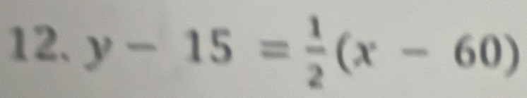 y-15= 1/2 (x-60)