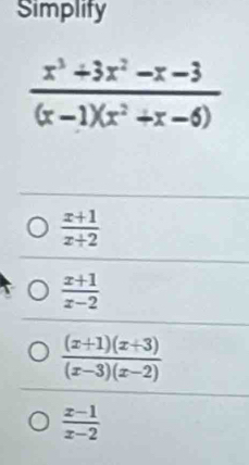 Simplify
 (x+1)/x+2 
 (x+1)/x-2 
 ((x+1)(x+3))/(x-3)(x-2) 
 (x-1)/x-2 