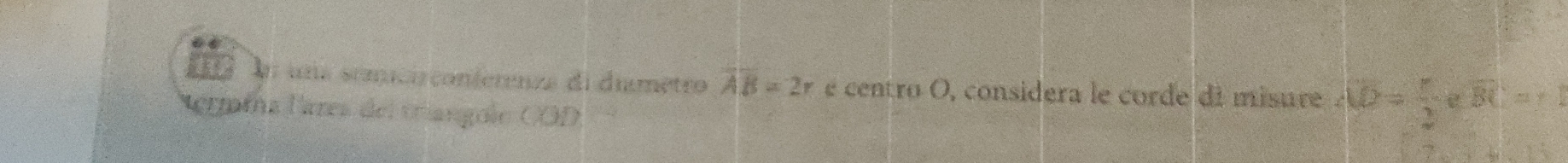 Un una semci conierenza di dimetro overline AB=2r é centro O, considera le corde di misure ∠ CD= 1/2 ∠ BC=1
Aeríía Pares del triangolo COD