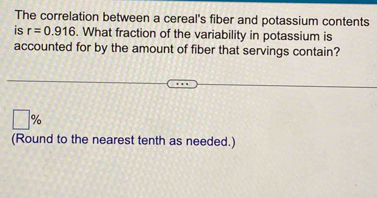 Solved: The correlation between a cereal's fiber and potassium contents ...