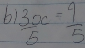 bi  3x/5 = 9/5 