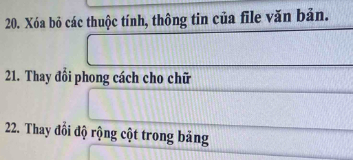 Xóa bỏ các thuộc tính, thông tin của file văn bản. 
21. Thay đổi phong cách cho chữ 
22. Thay đổi độ rộng cột trong bảng