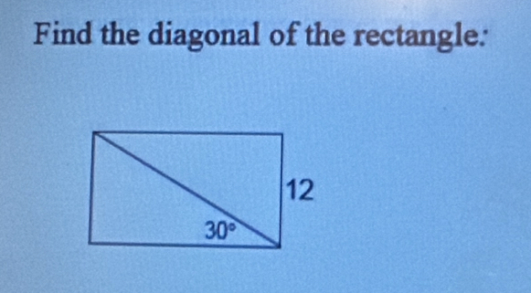 Find the diagonal of the rectangle: