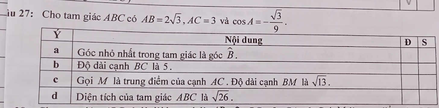 âu 27: Cho tam giác ABC có AB=2sqrt(3),AC=3 và cos A=- sqrt(3)/9 .