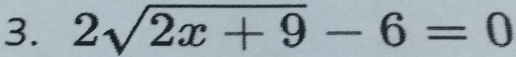 2sqrt(2x+9)-6=0