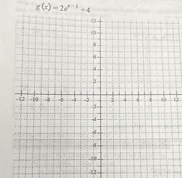 g(x)=2e^(x-1)+4
12
-12