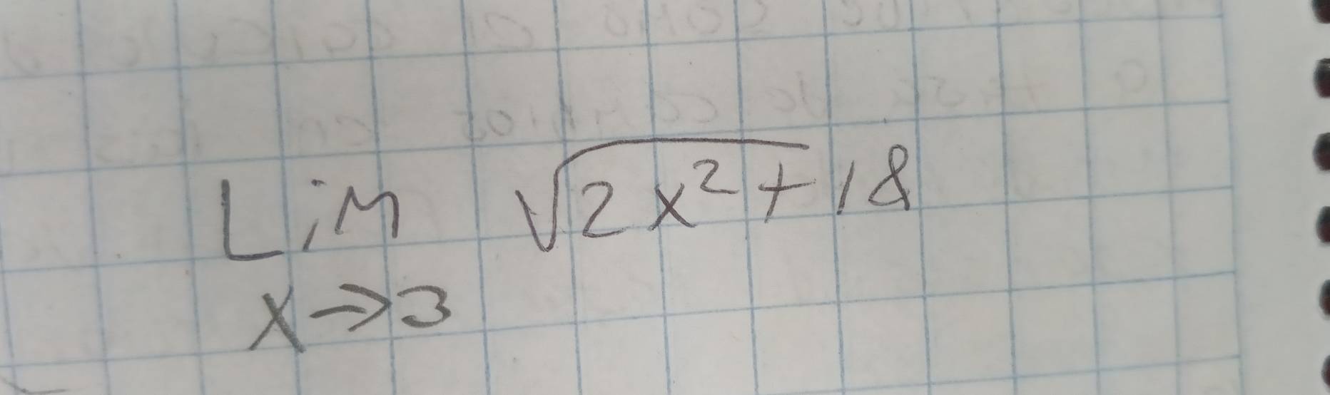 limlimits _xto 3sqrt(2x^2+18)