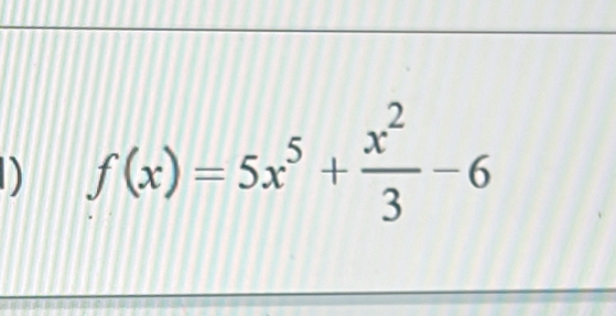 f(x)=5x^5+ x^2/3 -6