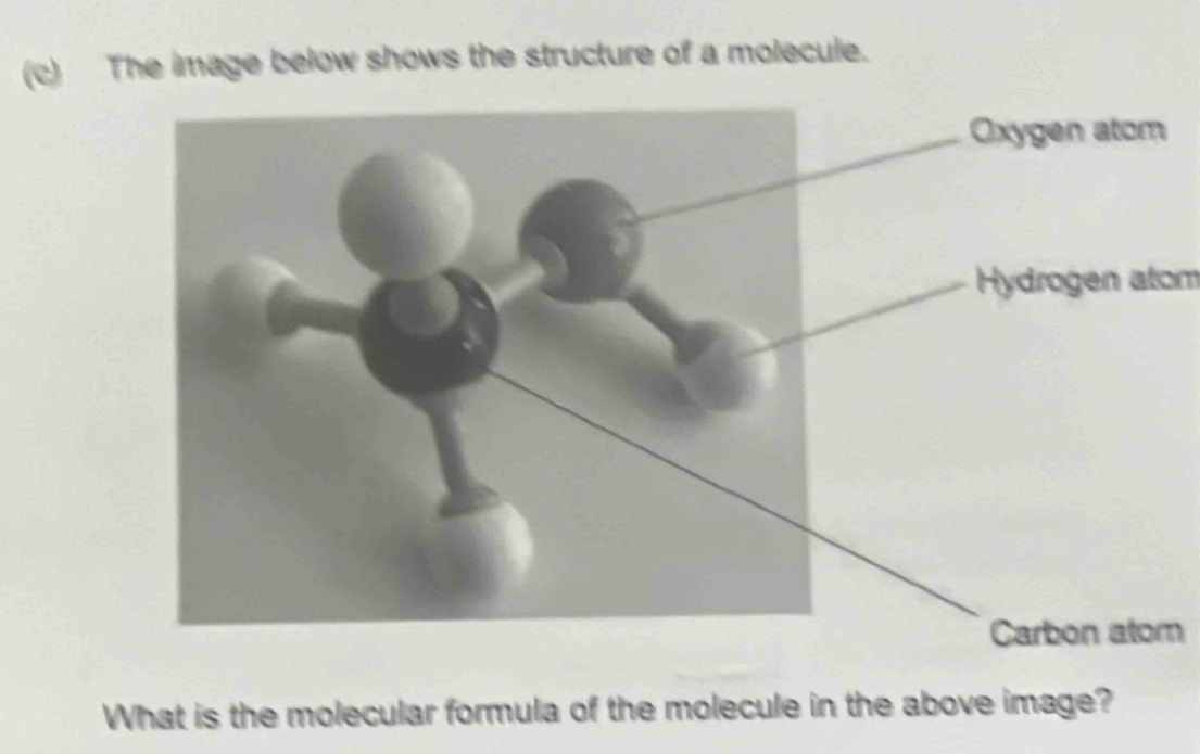 The image below shows the structure of a molecule. 
Hydrogen atom
m
What is the molecular formula of the molecule in the above image?