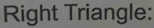 Right Triangle: