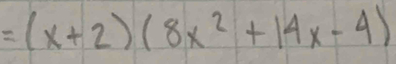 =(x+2)(8x^2+14x-4)