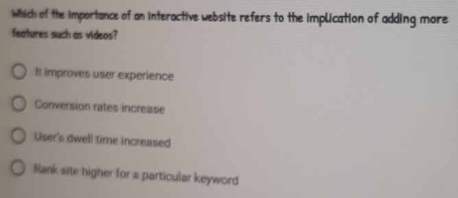 Solved: Which of the importance of an interactive website refers to the ...