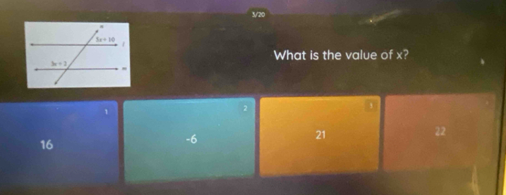 3/20
What is the value of x?
1
2
22
16
-6
21