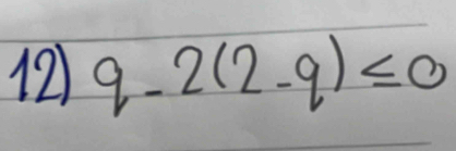 12 q-2(2-q)≤ 0