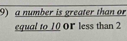 a number is greater than or 
equal to 10 Or less than 2