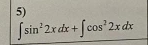 ∈t sin^22xdx+∈t cos^22xdx