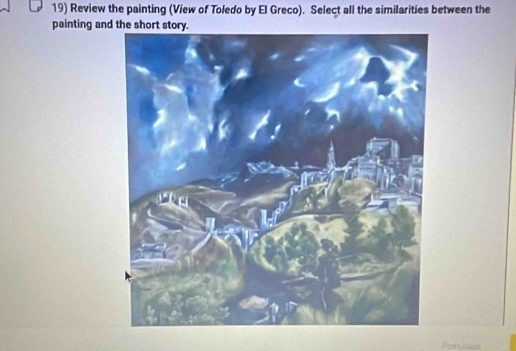 Review the painting (View of Toledo by El Greco). Select all the similarities between the 
painting and the short story. 
Previous