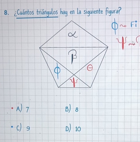 iCuantos triangulos hay en la siguiente figura?
yo
A) 7 B) 8
c) g D) 10