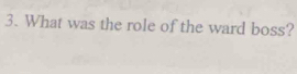 What was the role of the ward boss?