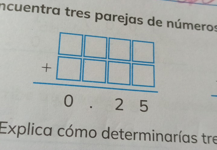 ncuentra tres parejas de números
Explica cómo determinarías tre