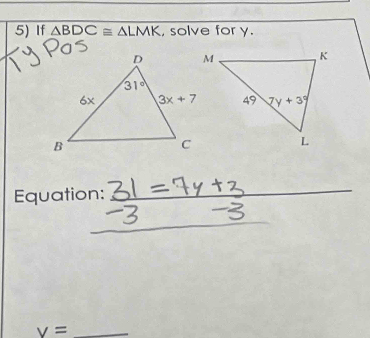 If △ BDC≌ △ LMK , solve for y.
Equation:
_
_
v= _