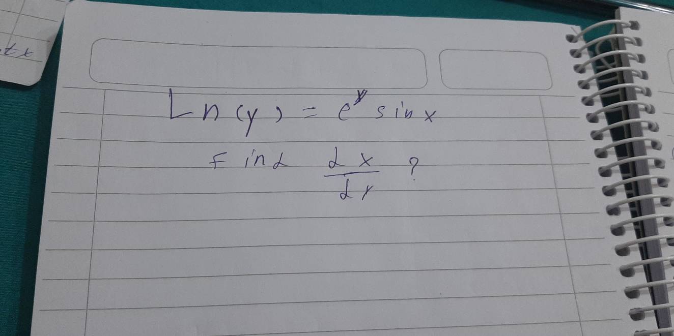 Ln(y)=e^ysin x
Find dx/dy  9