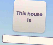 This house 
is