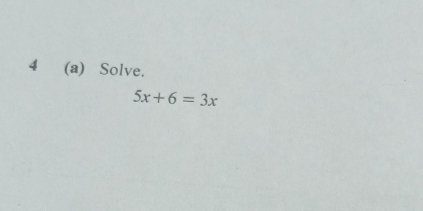 4 (a) Solve.
5x+6=3x