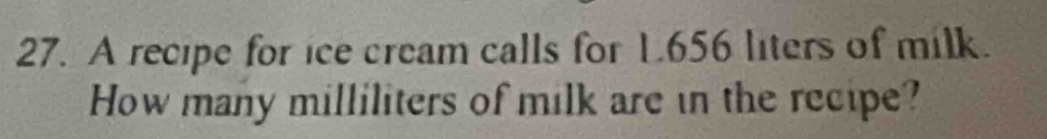 A recipe for ice cream calls for L656 liters of milk. 
How many milliliters of milk are in the recipe?