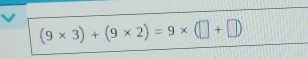 (9* 3)+(9* 2)=9* (□ +□ )