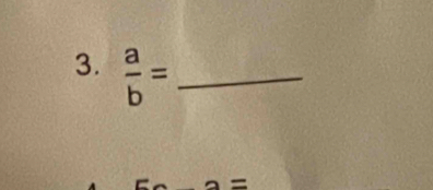  a/b = _