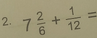 7 2/6 + 1/12 =