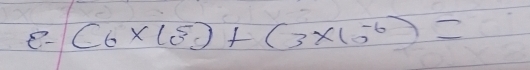 e- C_6* 10^5)+(3* 10^(-6))=