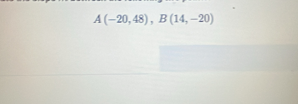 A(-20,48), B(14,-20)