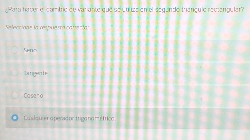 ¿Para hacer el cambio de variante qué se utiliza en el segundo triángulo rectangular?
Seleccione la respuesta correcta:
Seno
Tangente
Coseno
Cualquier operador trigonométrico.