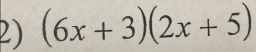 (6x+3)(2x+5)