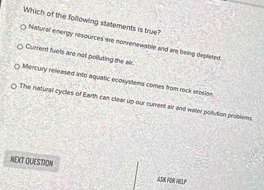Solved: Which of the following statements is true? Natural energy ...