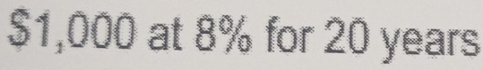 $1,000 at 8% for 20 years