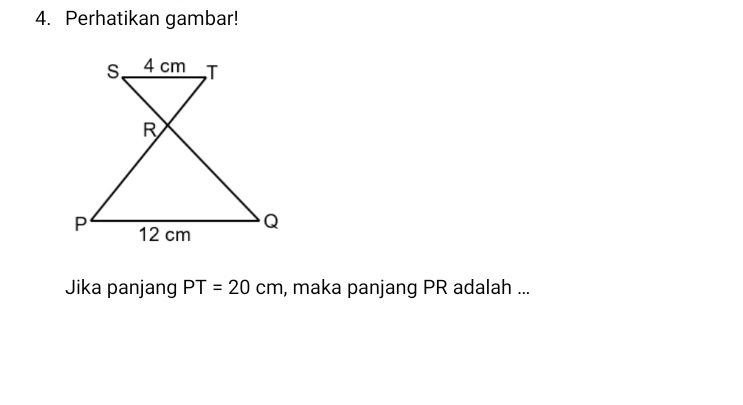 Perhatikan gambar! 
Jika panjang PT=20cm , maka panjang PR adalah ...