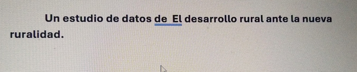 Un estudio de datos de El desarrollo rural ante la nueva 
ruralidad.